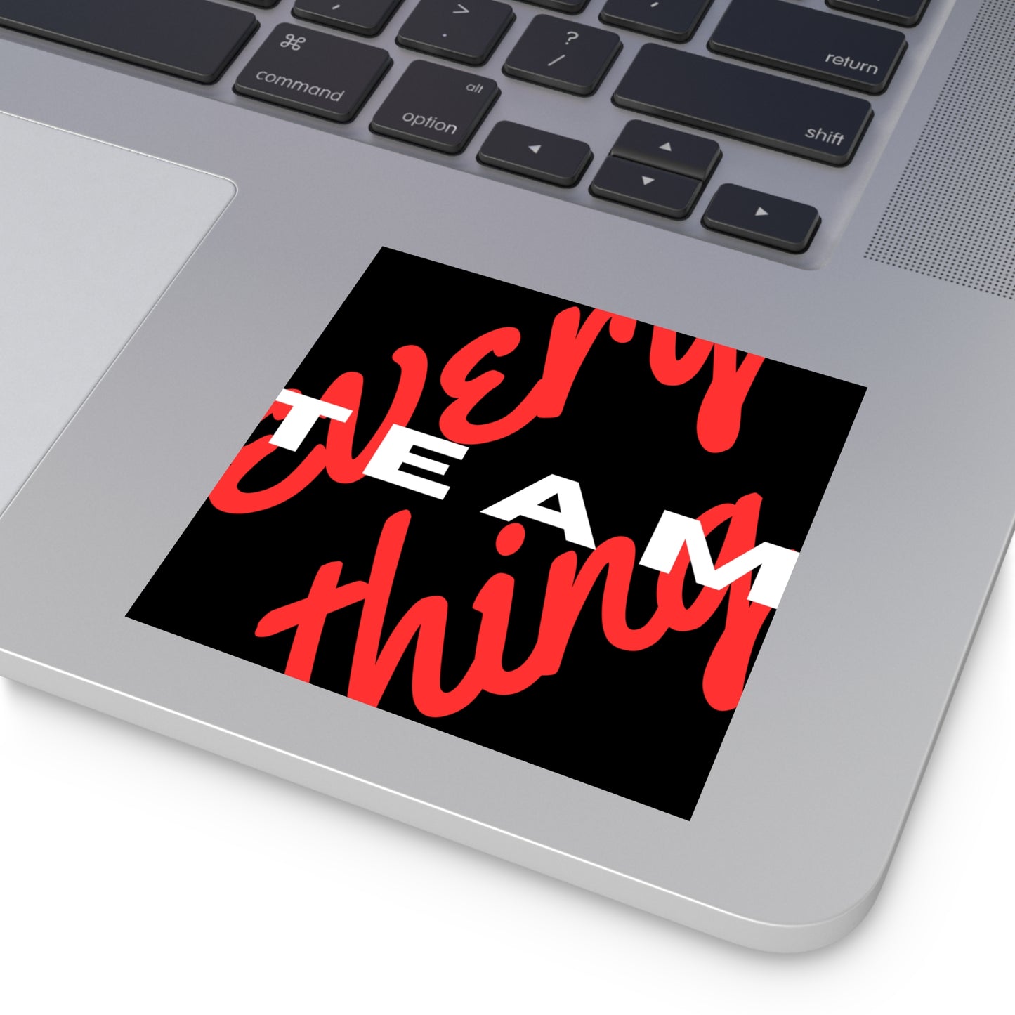 Team over Every Thing Sticker