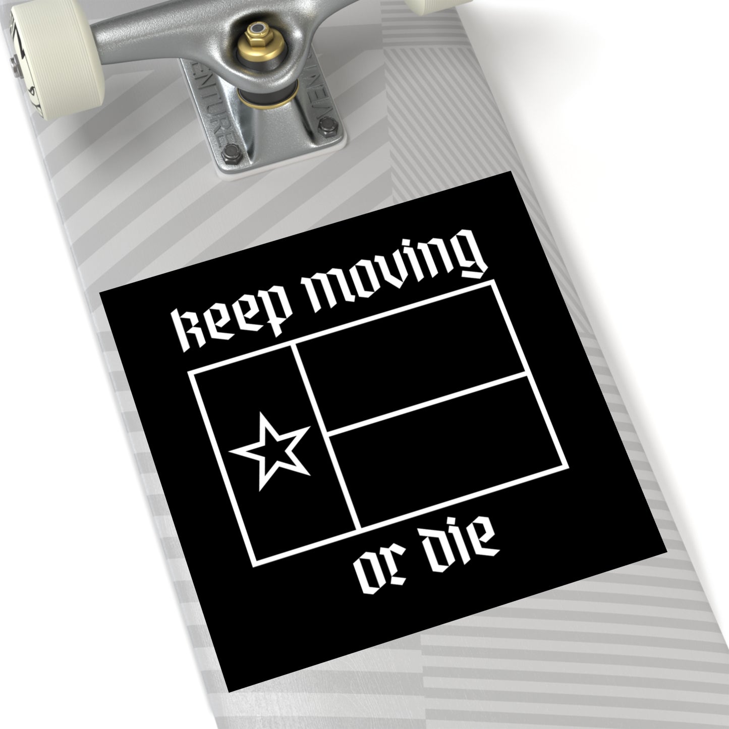 Texas Keep Moving or Die Sticker