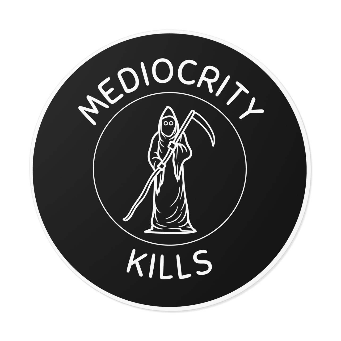 Mediocrity Kills Vinyl Sticker