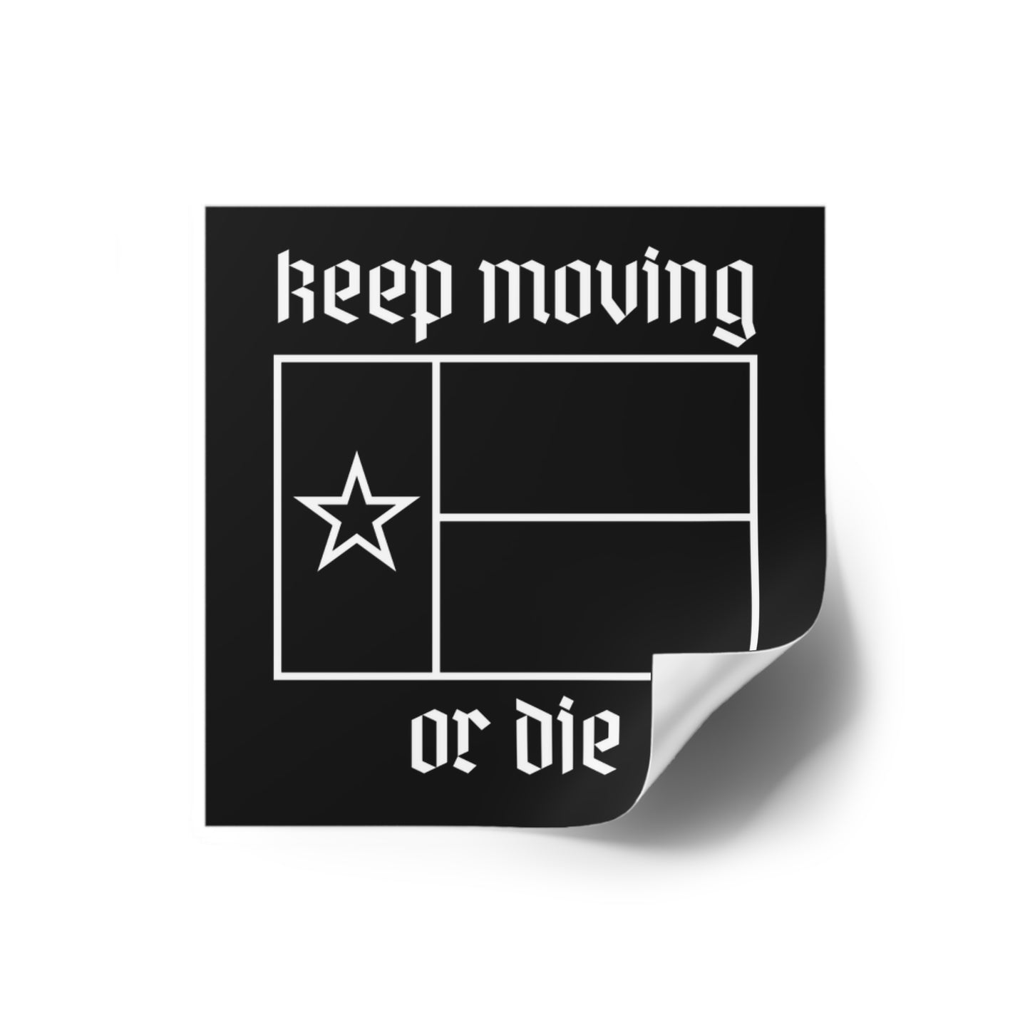 Texas Keep Moving or Die Sticker