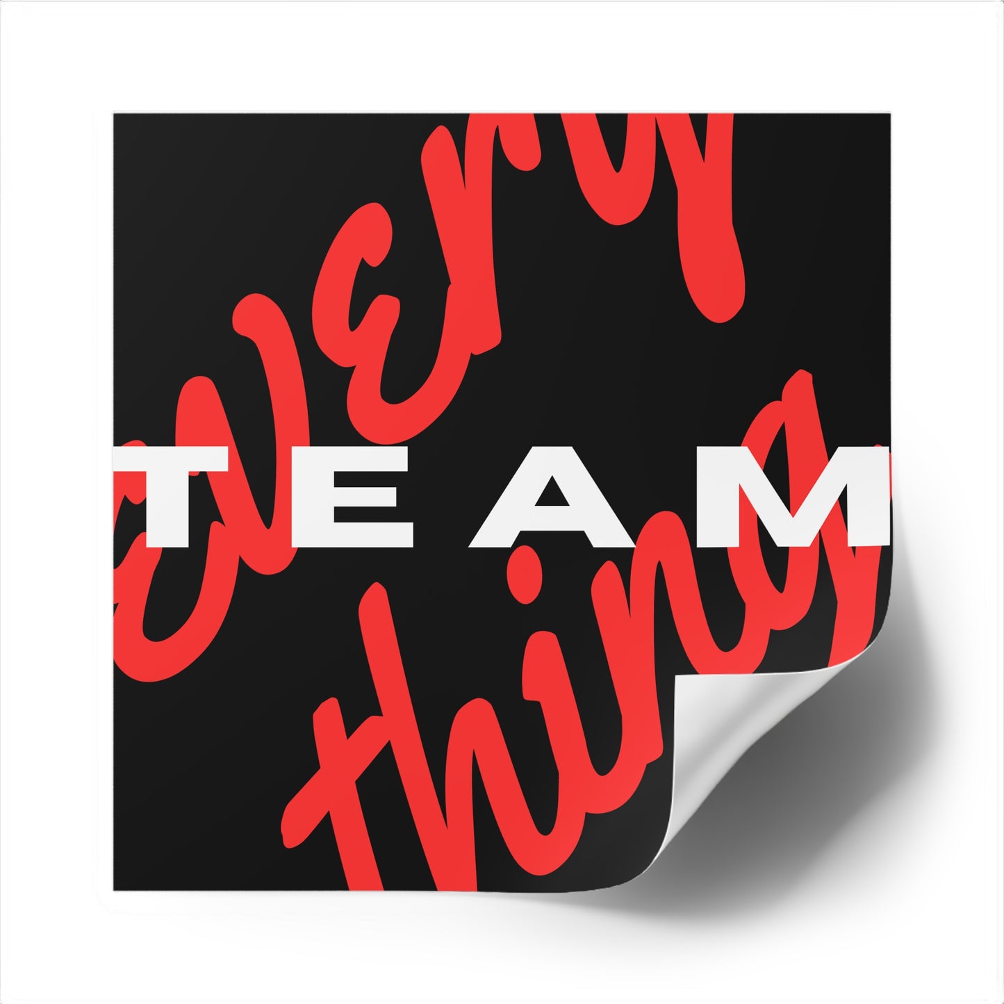 Team over Every Thing Sticker
