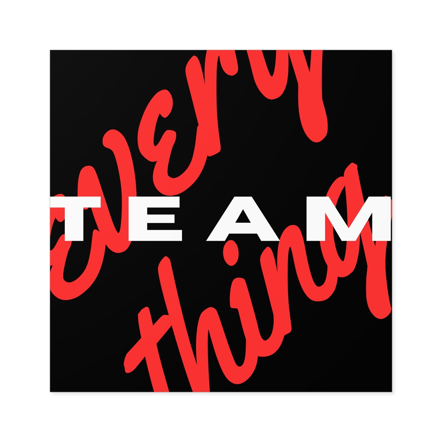 Team over Every Thing Sticker