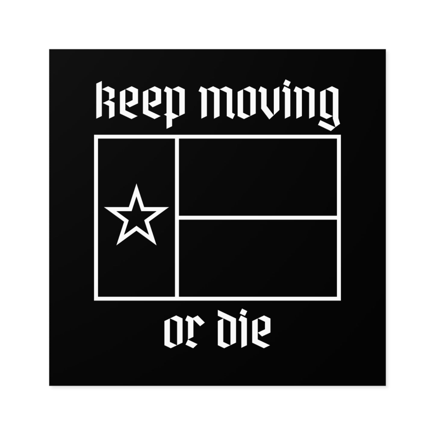 Texas Keep Moving or Die Sticker