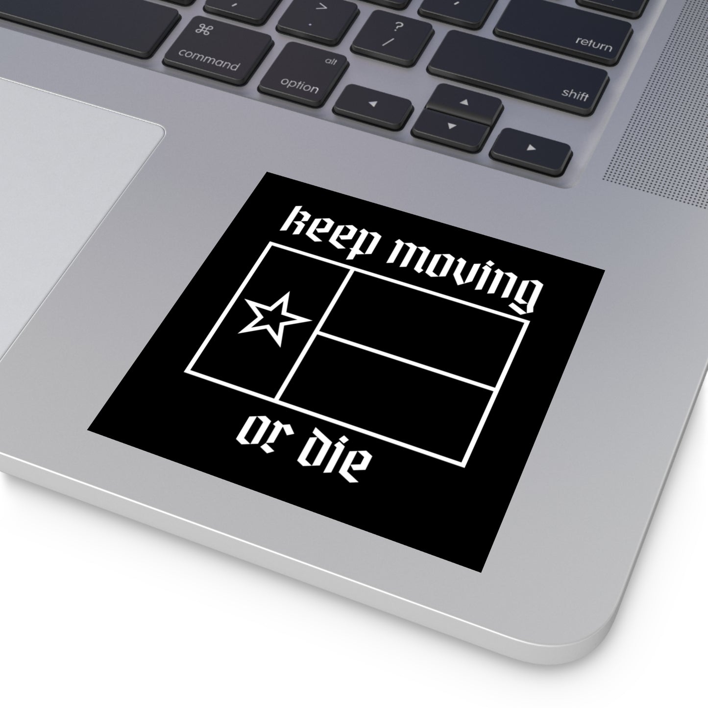 Texas Keep Moving or Die Sticker