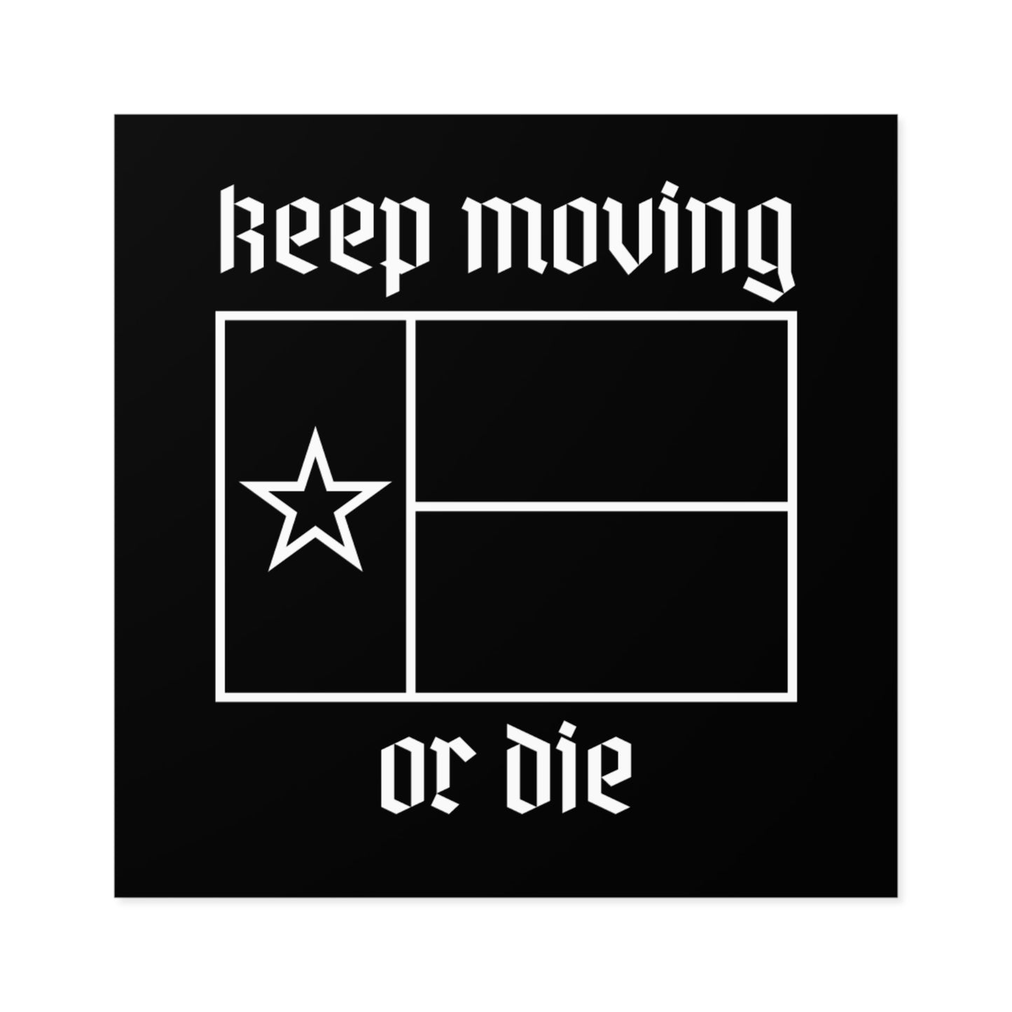 Texas Keep Moving or Die Sticker