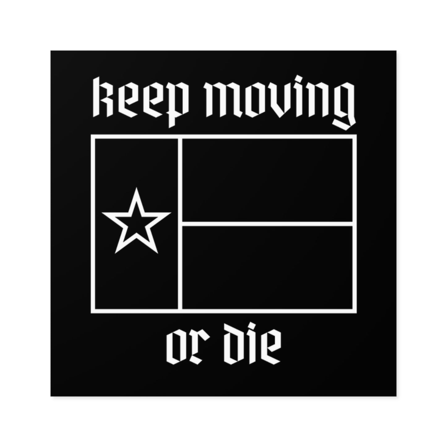 Texas Keep Moving or Die Sticker
