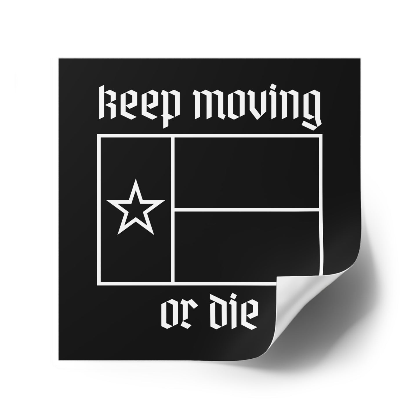 Texas Keep Moving or Die Sticker