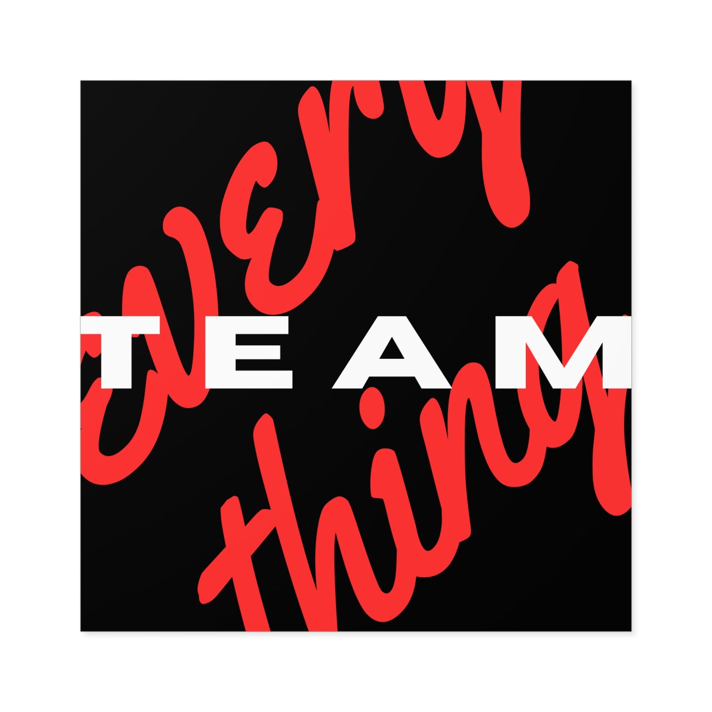 Team over Every Thing Sticker