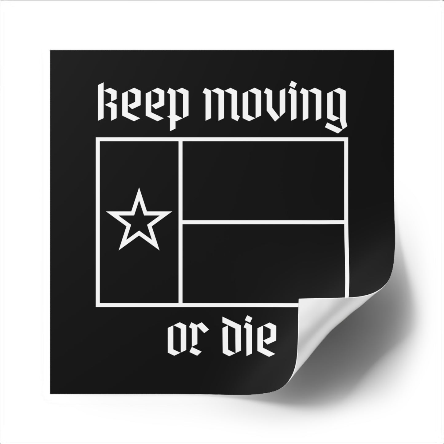 Texas Keep Moving or Die Sticker